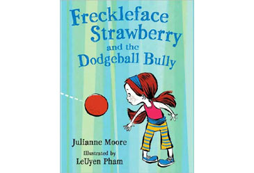 FrecklefaceStrawberryandtheDodgeballBully,JulianneMoore,Children'sBook